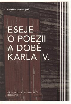 Eseje o poezii a době Karla IV.