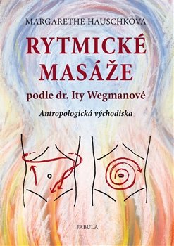 Rytmické masáže podle dr. Ity Wegmanové - Margarethe Hauschková