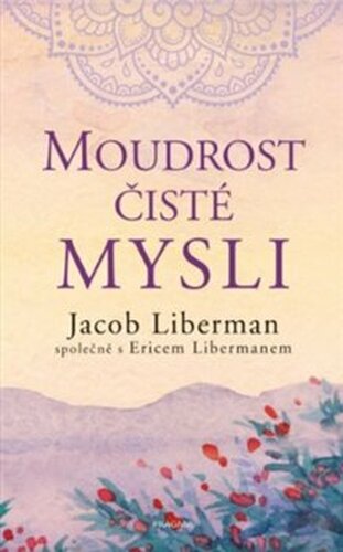 Moudrost čisté mysli - Jacob Liberman