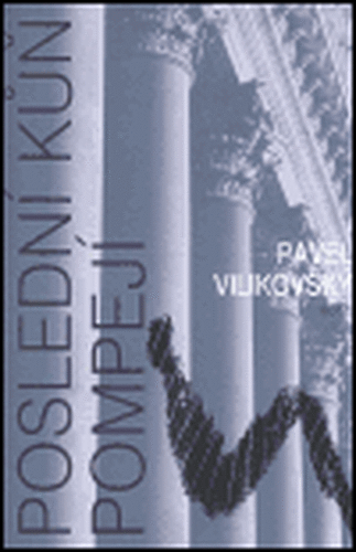 Poslední kůň Pompejí - Pavel Vilikovský
