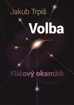 Volba - Klíčový okamžik - Jakub Trpiš