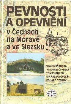Pevnosti a opevnění v Čechách, na Moravě a ve Slezsku - kolektiv, Vladimír Kupka