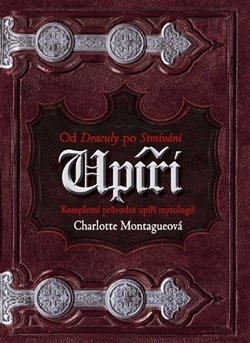 Upíři - Od Draculy po Stmívání - Charlotte Montague