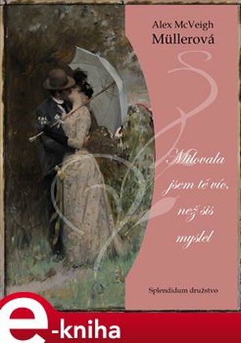 Milovala jsem tě víc, než sis myslel - Alex McVeigh-Müllerová