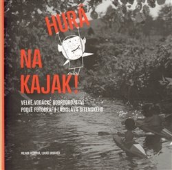 Hurá na kajak! - Lukáš Urbánek, Milada Rezková