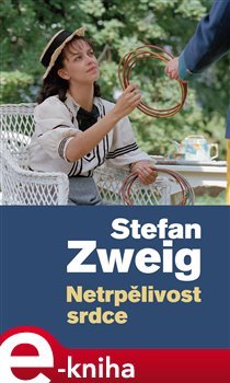 Netrpělivost srdce - Stefan Zweig