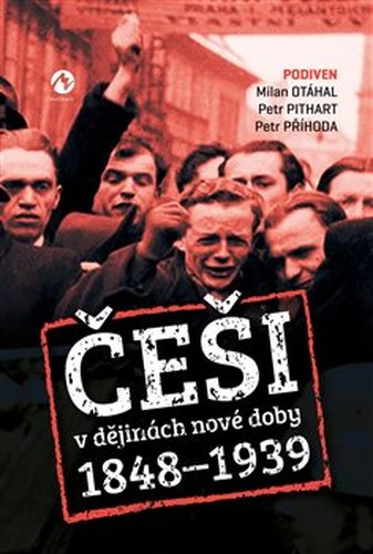 Češi v dějinách nové doby (1848-1939) - Milan Otáhal, Petr Příhoda, Petr Pithart, Podiven