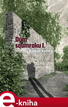 Dům soumraku I. - Dalibor Kučera