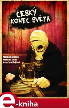 Český konec světa - Martin Koláček, Kateřina Hejlová, Martin Strnad