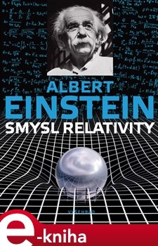 Smysl relativity - Albert Einstein