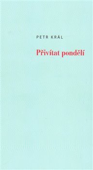 Přivítat pondělí - Petr Král