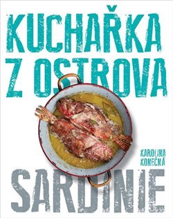 Kuchařka z ostrova - Sardinie - Karolina Konečná