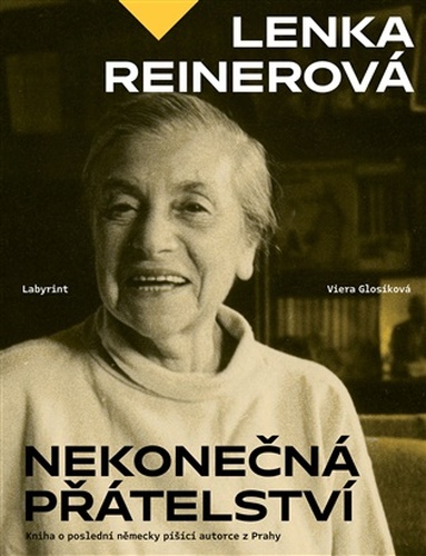 Lenka Reinerová - Nekonečná přátelství