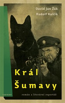 Král Šumavy - David Jan Žák, Rudolf Kalčík