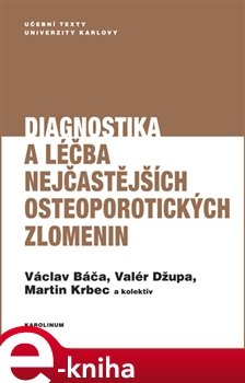 Diagnostika a léčba nejčastějších osteoporotických zlomenin - Václav Báča, Valér Džupa, Martin Krbec