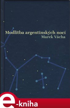 Modlitba argentinských nocí - Marek Orko Vácha