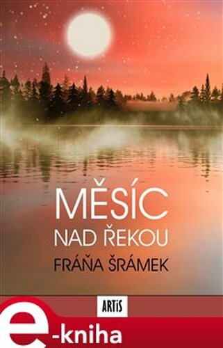 Měsíc nad řekou - Fráňa Šrámek