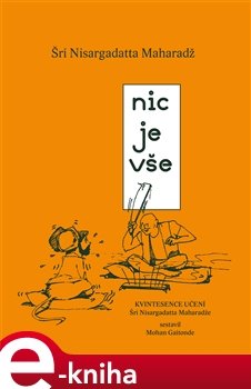 Nic je vše - Šri Nisargadatta Maharadž