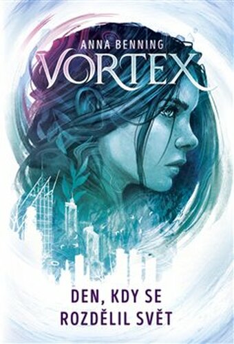 Vortex - Den, kdy se rozdělil svět - Radmila Klásková, Anna Benning