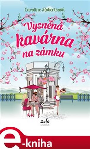Vysněná kavárna na zámku - Caroline Robertsová