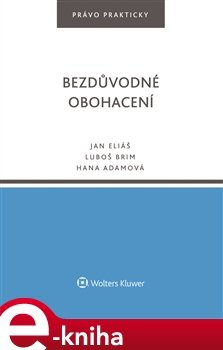 Bezdůvodné obohacení - Jan Eliáš, Luboš Brim, Hana Adamová