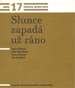 Sešity 17. Slunce zapadá už ráno - Irena Eliášová, Jana Hejkrlíková, Iveta Kokyová, Eva Danišová