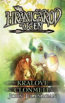 Hraničářův učeň 8 - Králové Clonmelu - John Flanagan