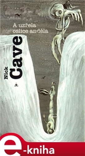 A uzřela oslice anděla - Nick Cave