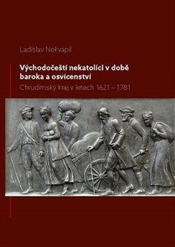 Východočeští nekatolíci v době baroka a osvícenství - Ladislav Nekvapil