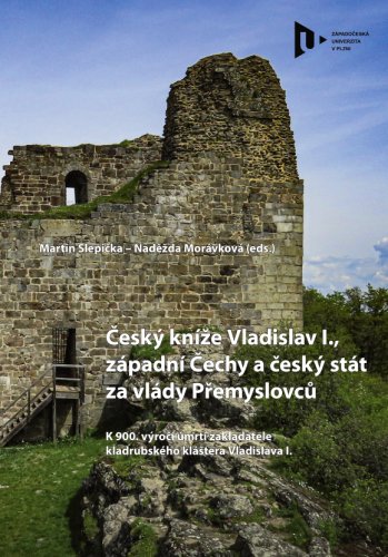 Český kníže Vladislav I., západní Čechy a český stát za vlády Přemyslovců