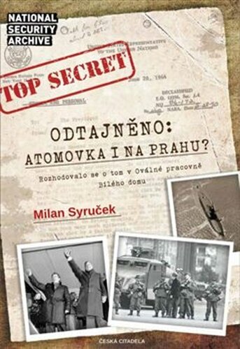 Odtajněno! Atomová bomba i na Prahu? - Milan Syruček