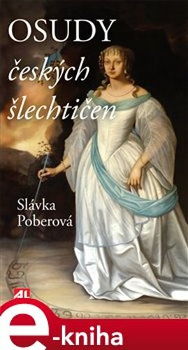Osudy českých šlechtičen - Slávka Poberová