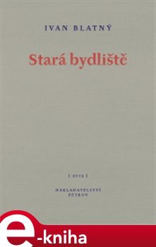 Stará bydliště - Ivan Blatný