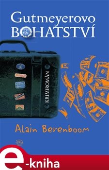 Gutmeyerovo bohatství - Alain Berenboom