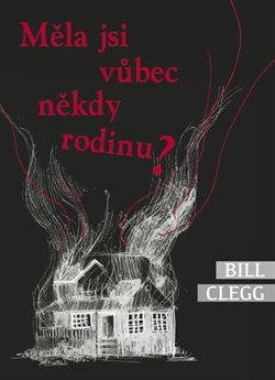 Měla jsi vůbec někdy rodinu? - Bill Clegg