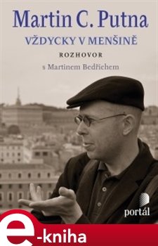 Putna Martin C.- Vždycky v menšině - Martin C. Putna, Martin Bedřich