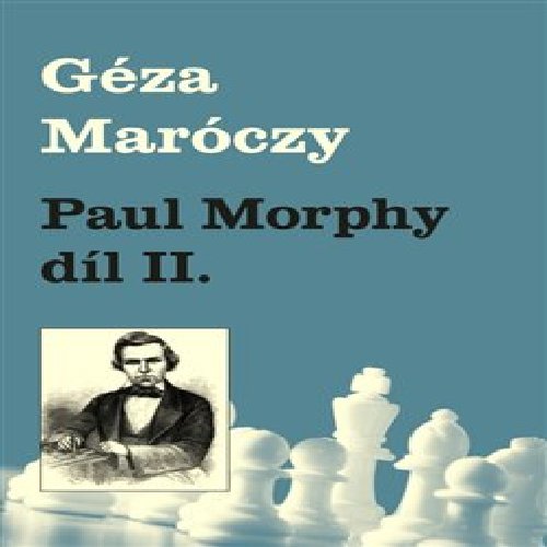 Paul Morphy 2. část