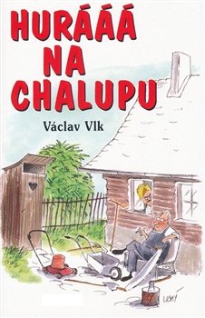 Hurááá na chalupu - Václav Vlk