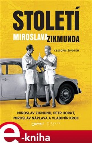 Století Miroslava Zikmunda - Vladimír Kroc, Miroslav Zikmund, Miroslav Náplava, Petr Horký