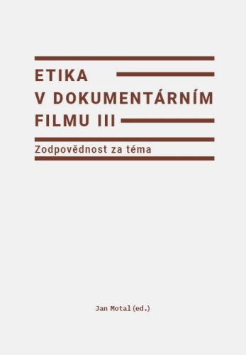 Etika v dokumentárním filmu III: Zodpovědnost za téma