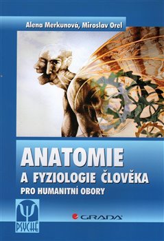 Anatomie a fyziologie člověka - Alena Merkunová, Miroslav Orel