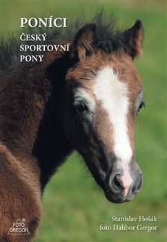 Poníci – český sportovní pony - Dalibor Gregor, Stanislav Hošák