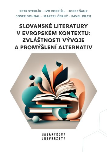 Slovanské literatury v evropském kontextu: zvláštnosti vývoje a promýšlení alternativ