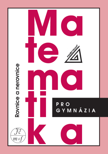 Matematika pro gymnázia – Rovnice a nerovnice
