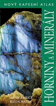Horniny a minerály - Monica Price, Kevin Walsh