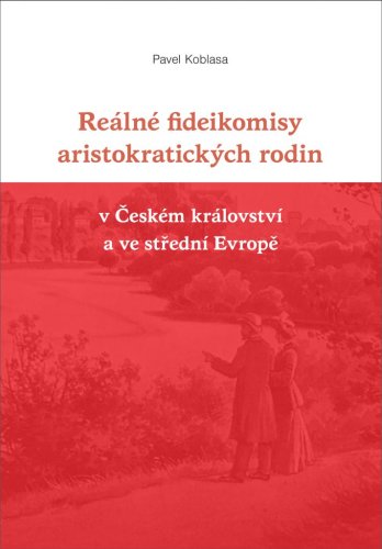 Reálné fideikomisy aristokratických rodin v Českém království a ve střední Evropě
