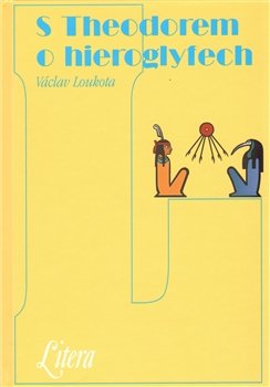 S Theodorem o hieroglyfech - Václav Loukota