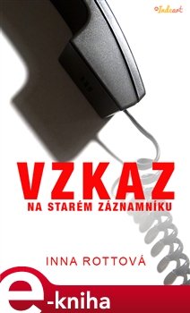 Vzkaz na starém záznamníku - Inna Rottová