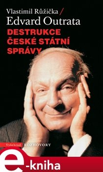 Destrukce české státní správy - Edvard Outrata, Vlastimil Růžička