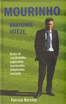 Mourinho - anatomie vítěze - Patrick Barclay